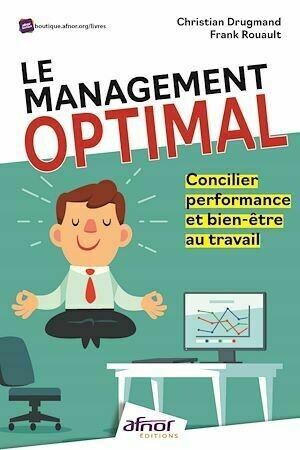 Le management optimal - Christian Drugmand, Frank Rouault - Afnor Éditions
