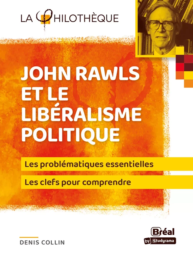 John Rawls et le libéralisme politique - Denis Collin - Bréal