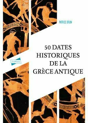 Cinquante dates historiques de la Grèce antique - Patrice Brun - Armand Colin