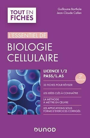 L'essentiel de biologie cellulaire - Licence 1/2/PASS - 2e éd. - Jean-Claude Callen, Guillaume Barthole - Dunod