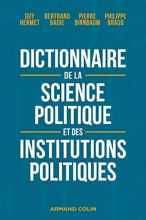 Dictionnaire de la science politique et des institutions politiques - 8e éd. - Pierre Birnbaum, Bertrand Badie, Philippe Braud - Armand Colin