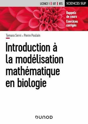 Introduction à la modélisation mathématique en biologie - Pierre Poulain, Tamara Servi - Dunod
