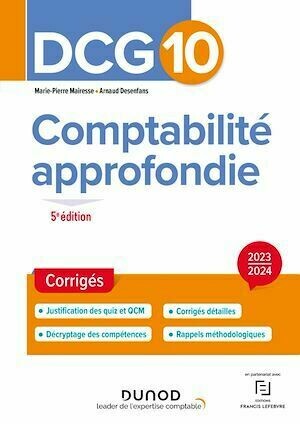 DCG 10 - Comptabilité approfondie - Corrigés 2023-2024 - Marie-Pierre Mairesse, Arnaud Desenfans - Dunod