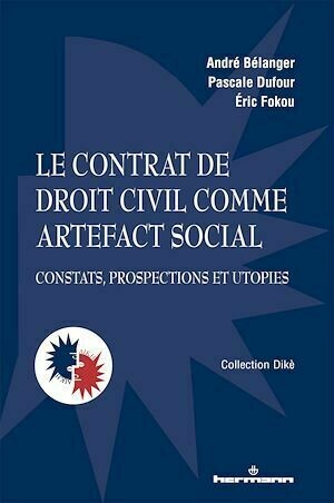 Le contrat de droit civil comme artefact social - André André Bélanger - Hermann