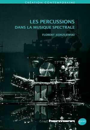 Les percussions dans la musique spectrale - Florent Jedrzejewski - Hermann