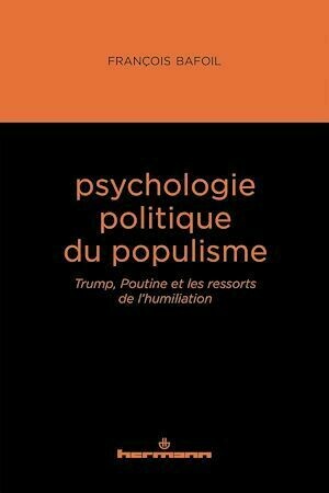 Psychologie politique du populisme - François Bafoil - Hermann