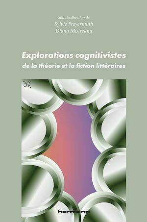Explorations cognitivistes de la théorie et la fiction littéraires - Diana Mistreanu - Hermann