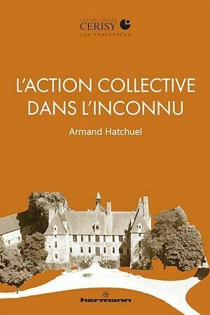 L'action collective dans l'inconnu - Armand Hatchuel - Hermann