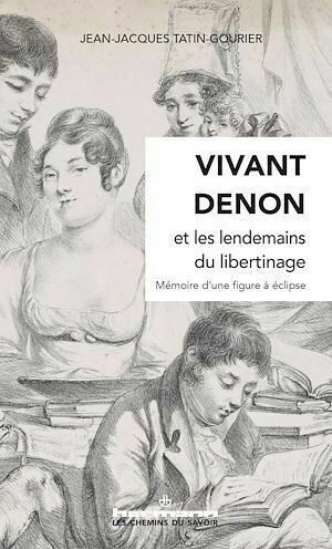 Vivant Denon et les lendemains du libertinage - Jean-Jacques Tatin-Gourier - Hermann