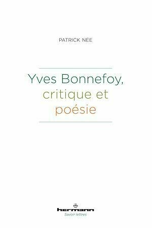 Yves Bonnefoy, critique et poésie - Patrick Née - Hermann
