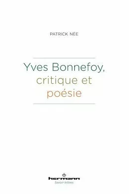 Yves Bonnefoy, critique et poésie