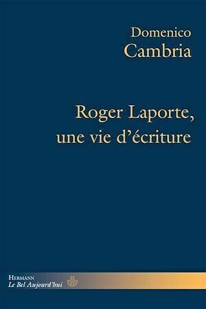 Roger Laporte, une vie d'écriture - Domenico Cambria - Hermann