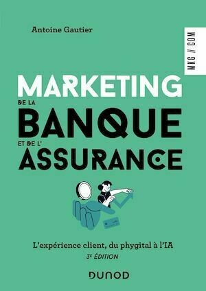 Marketing de la banque et de l'assurance - 3e éd. - Antoine Gautier - Dunod