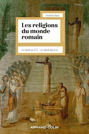 Les religions du monde romain - Yannick Clavé - Armand Colin
