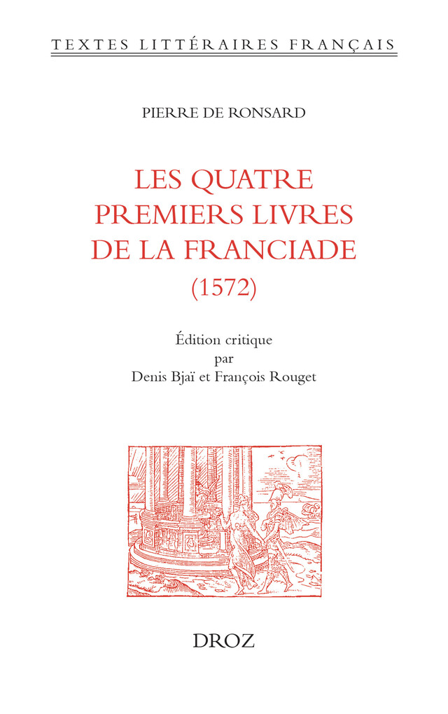 Les quatre premiers livres de la Franciade (1572) - Pierre de Ronsard - Librairie Droz