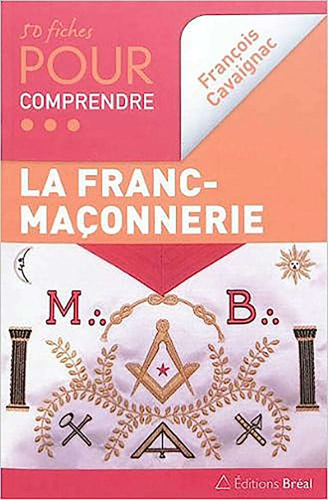 50 fiches pour comprendre la franc-maçonnerie - François Cavaignac - Bréal