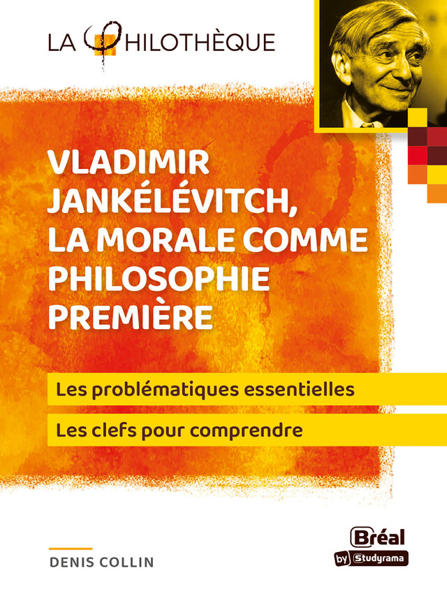 La morale comme philosophie première  - Vladimir Jankélévitch - Denis Collin - Bréal