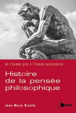 Histoire de la pensée philosophique : De l'homme grec à l'homme postmoderne