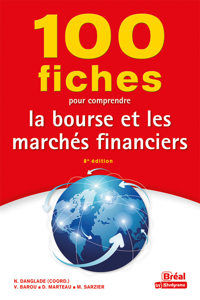 100 fiches pour comprendre la bourse et les marchés financiers - Vincent Barou, Nicolas Danglade, Didier Marteau, Miguel Sarzier - Bréal