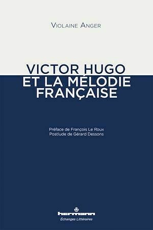 Victor Hugo et la mélodie française - Violaine Anger - Hermann