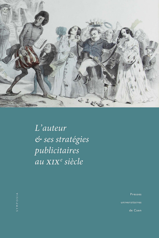 L’auteur et ses stratégies publicitaires au XIXe siècle -  - Presses universitaires de Caen