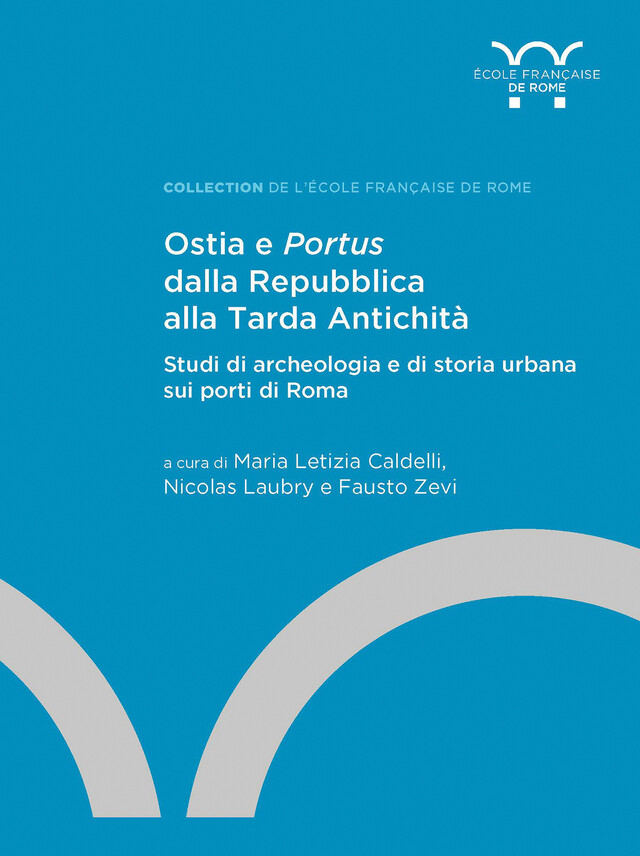 Ostia e Portus dalla Repubblica alla Tarda Antichità -  - Publications de l’École française de Rome