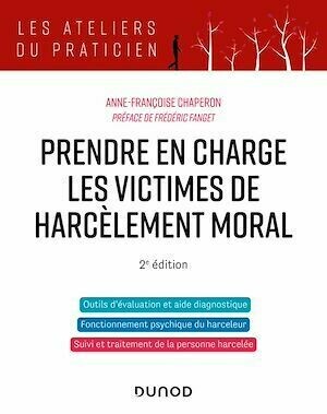 Prendre en charge les victimes de harcèlement moral - 2e éd. - Anne-Françoise Chaperon - Dunod