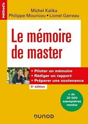 Le mémoire de master - 6e éd. - Michel Kalika, Philippe Mouricou, Lionel Garreau - Dunod