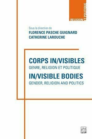 Corps in/visibles : genre, religion et politique - In/visible Bodies : Gender, Religion and Politics - Collectif Collectif - Presses de l'Université Laval