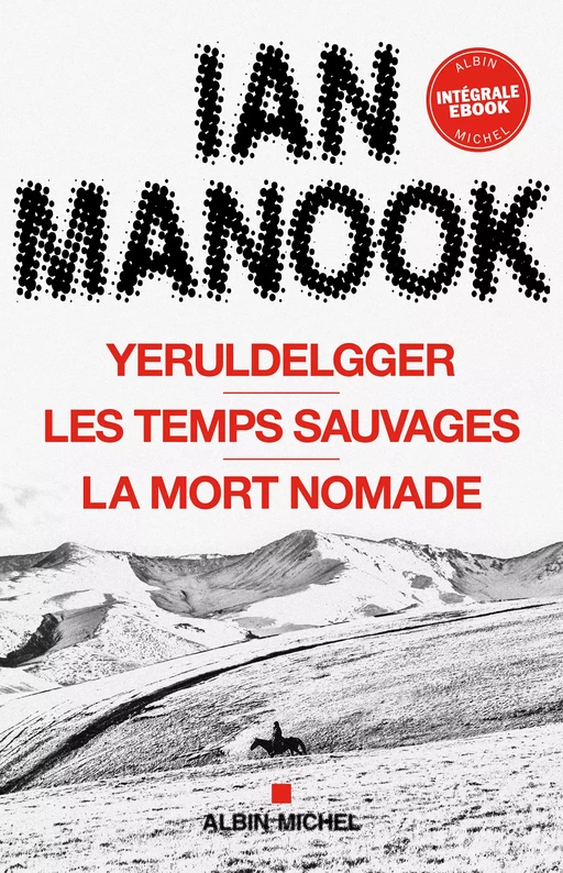 Yeruldelgger : Trilogie Mongole - Intégrale - Ian Manook - Albin Michel