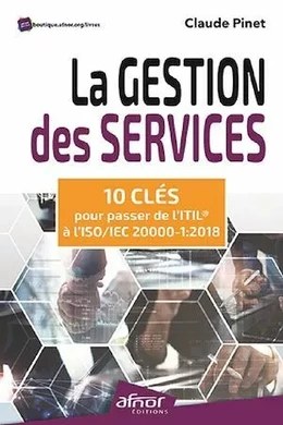 La gestion des services - 10 clés pour passer de l'ITIL® à l'ISO/IEC 20000-1:2018