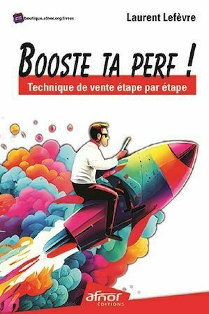 Booste ta perf ! - Laurent Lefèvre - Afnor Éditions