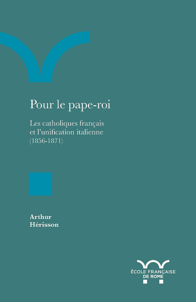 Pour le pape-roi - Arthur Hérisson - Publications de l’École française de Rome