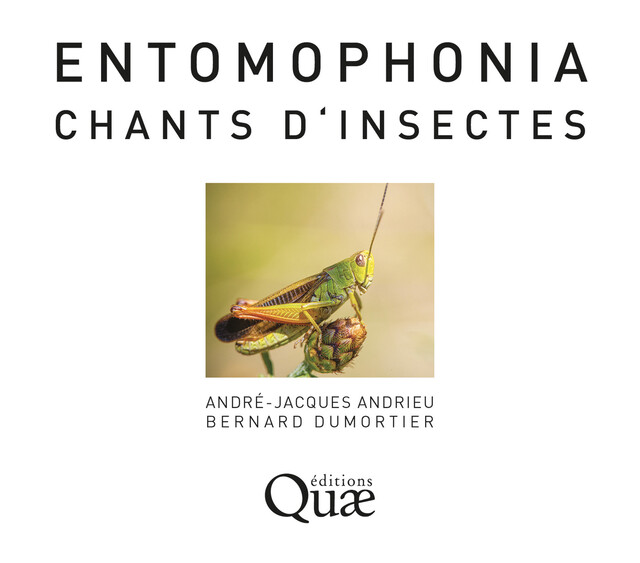 Entomophonia - Chants d'insectes - André-Jacques Andrieu, Bernard Dumortier - Quæ