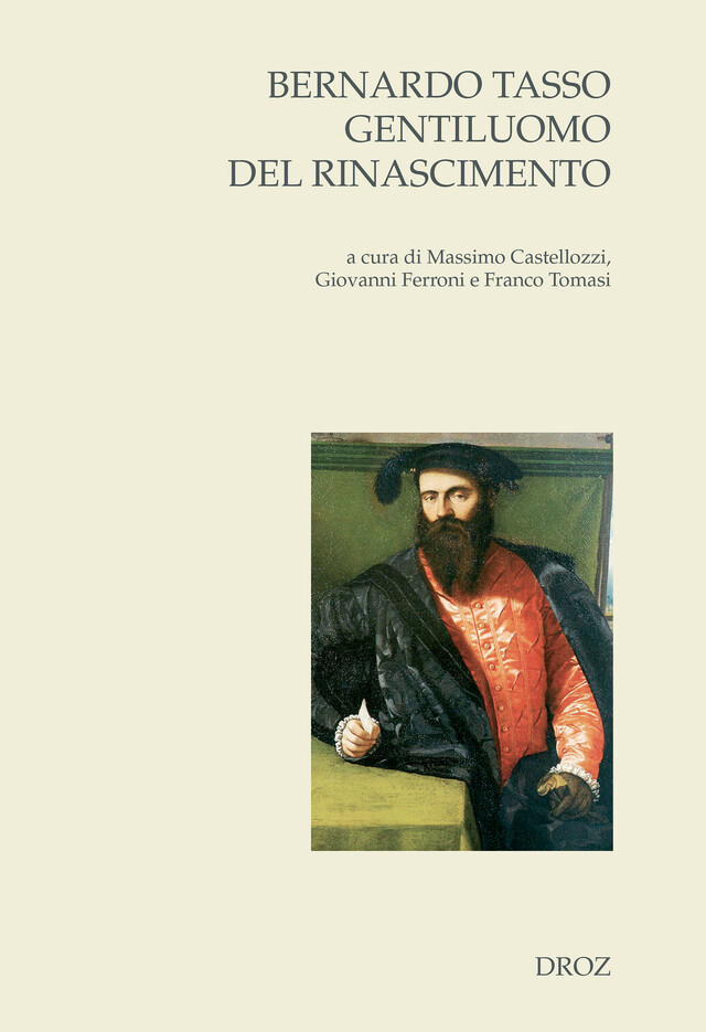 Bernardo Tasso gentiluomo del Rinascimento -  - Librairie Droz