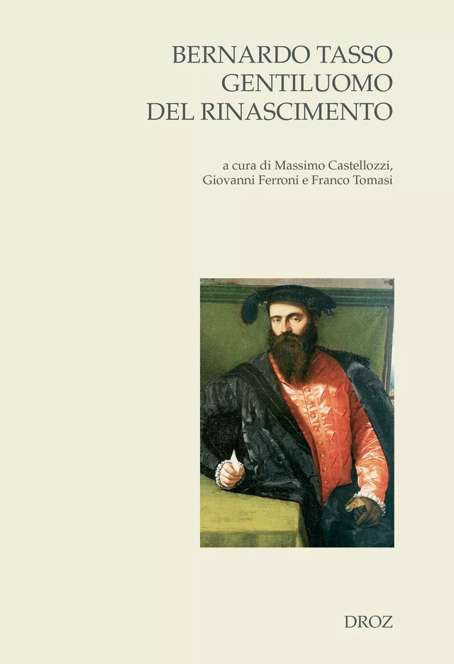 Bernardo Tasso gentiluomo del Rinascimento -  - Librairie Droz