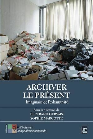 Archiver le présent - Collectif Collectif - Presses de l'Université Laval