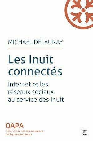 Les Inuit connectés - Michael Delaunay - Presses de l'Université Laval