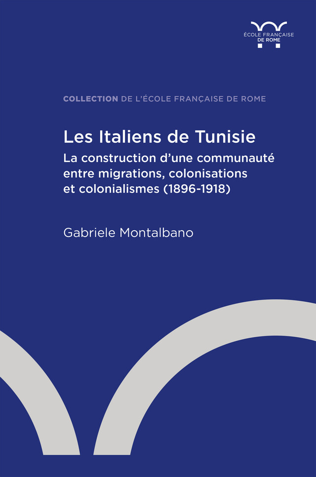 Les Italiens de Tunisie - Gabriele Montalbano - Publications de l’École française de Rome