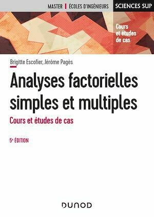 Analyses factorielles simples et multiples - 5e éd. - Brigitte Escofier, Jérôme Pagès - Dunod