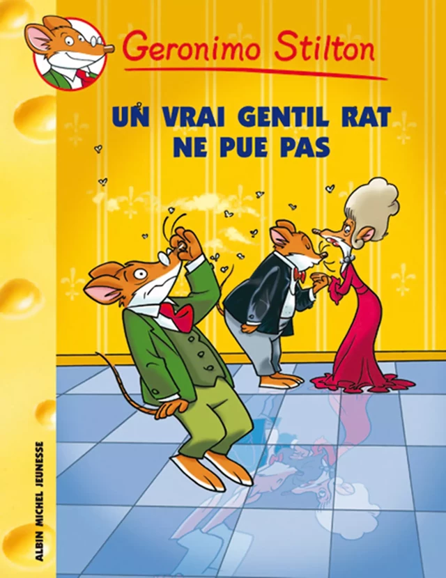 Un vrai gentil rat ne pue pas ! - Geronimo Stilton - Albin Michel