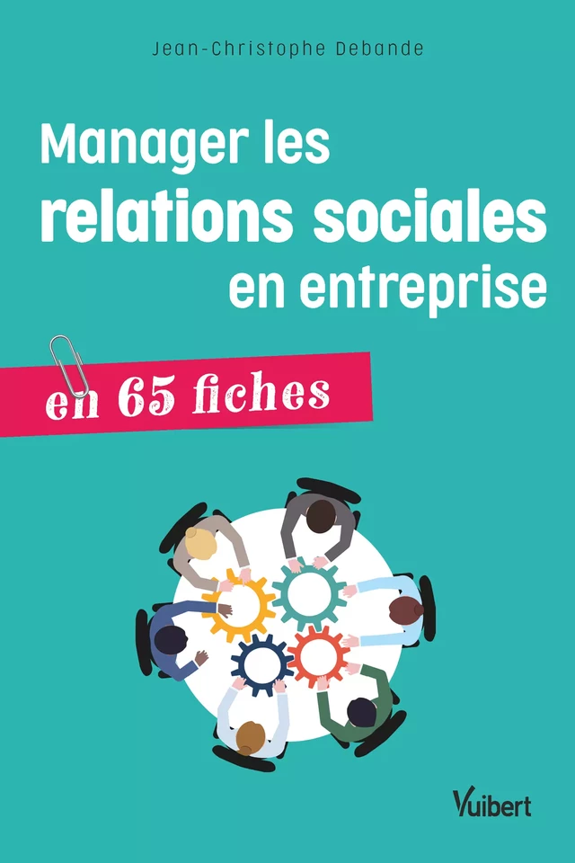 Manager les relations sociales en entreprise - Jean-Christophe Debande - Vuibert