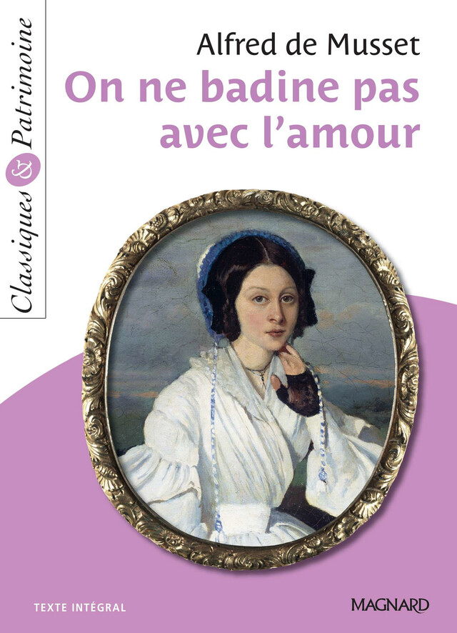 On ne badine pas avec l'amour - Classiques et Patrimoine - François Tacot, Alfred de Musset - Magnard