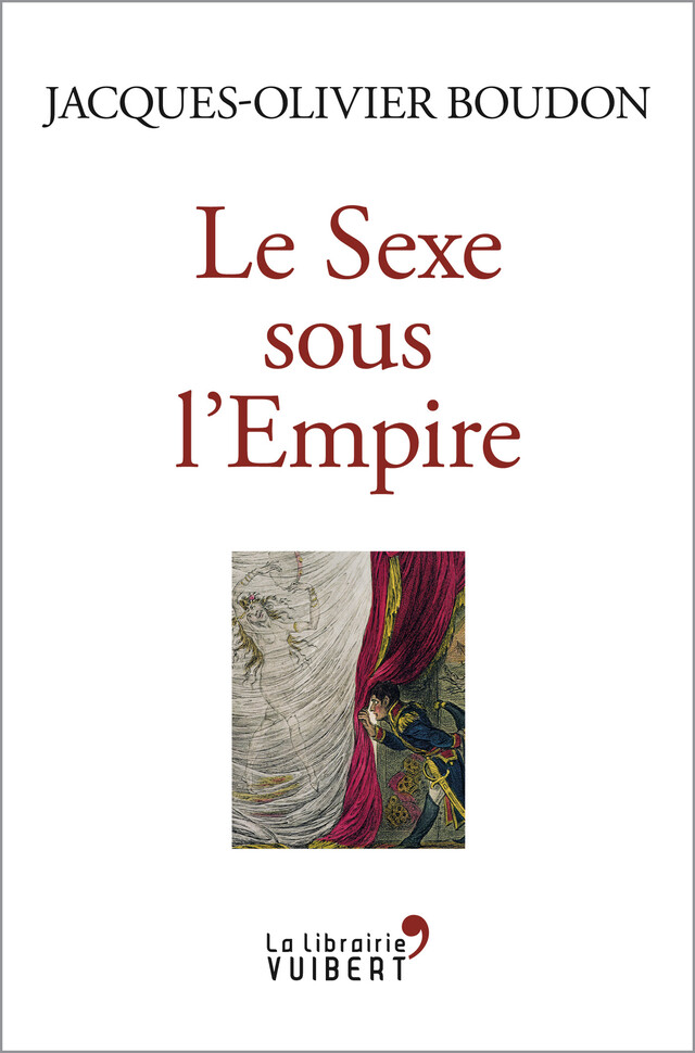 Le Sexe sous l'Empire - Jacques-Olivier Boudon - La Librairie Vuibert