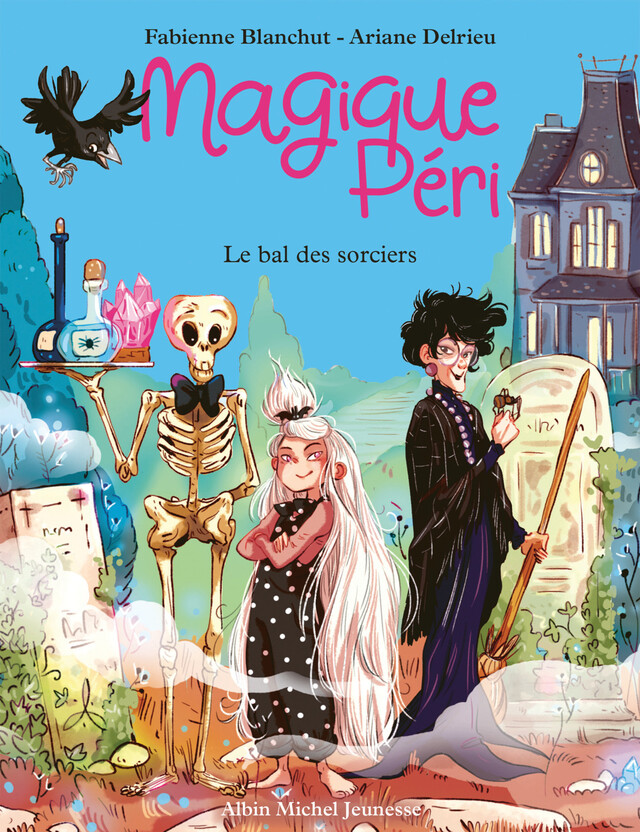 Magique Péri - tome 1 - Le Bal des sorciers (édition 2022) - Fabienne Blanchut - Albin Michel