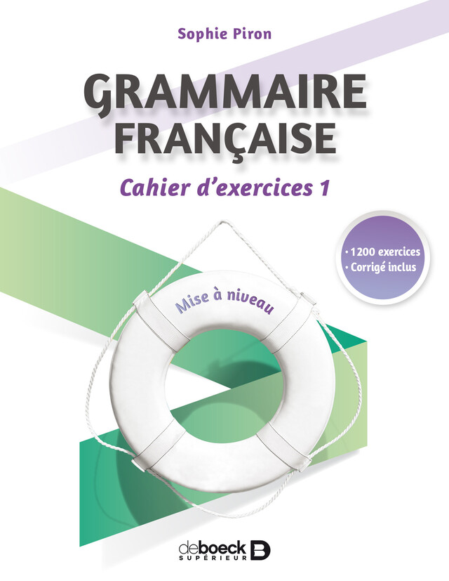 Grammaire française : cahier d'exercices 1 - Sophie Piron - De Boeck Supérieur