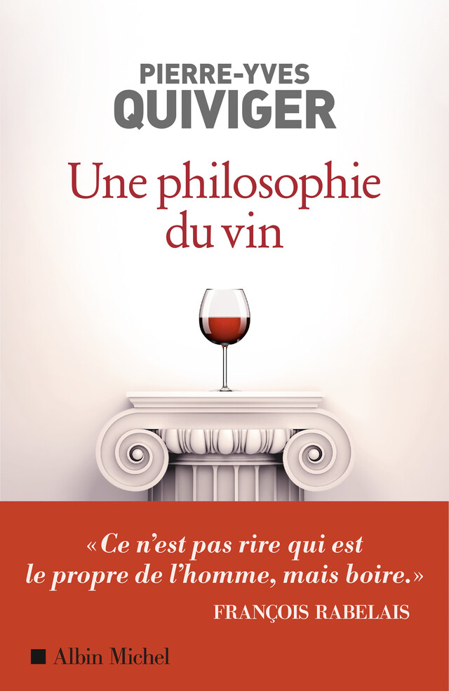Une philosophie du vin - Pierre-Yves Quiviger - Albin Michel