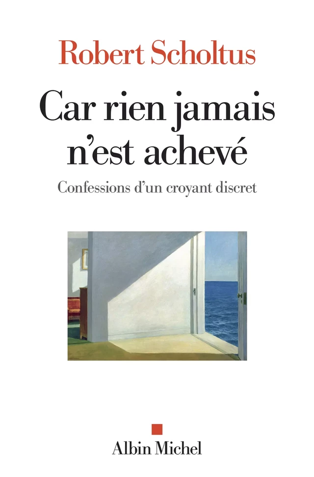 Car rien jamais n'est achevé - Robert Scholtus - Albin Michel