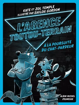 L'Agence Toutou-Terrain - tome 1 - A la poursuite du chat-pardeur