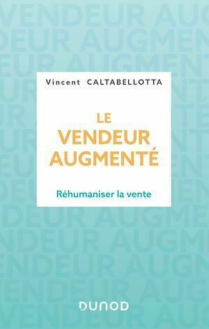 Le vendeur augmenté - Vincent Caltabellotta - Dunod